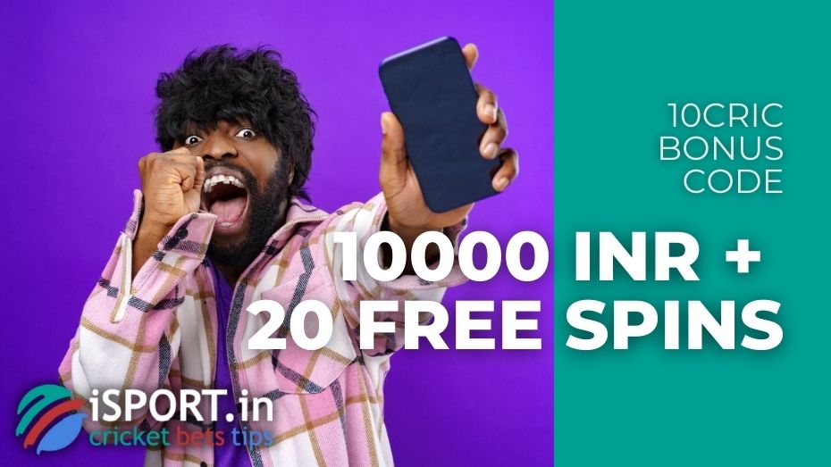 10cric Bonus Code: Up to 10000 INR + 20 Free Spins