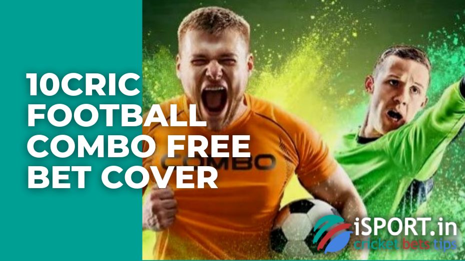 10cric Football Combo Free Bet Cover