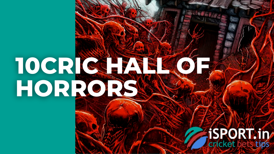 10cric Hall of Horrors