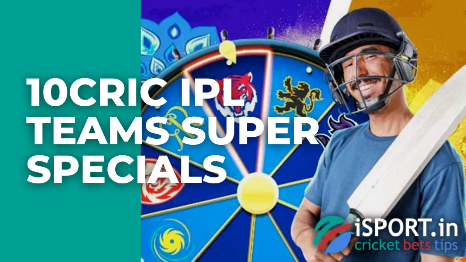 10cric IPL Teams Super Specials