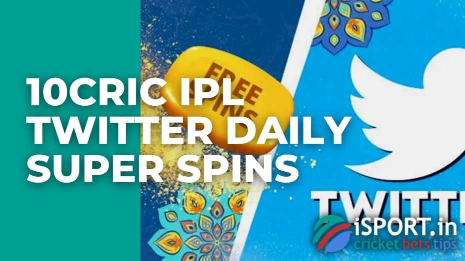 10cric IPL Twitter Daily Super Spins