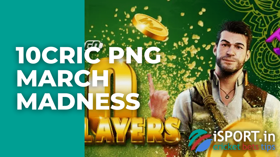 10cric PNG March Madness