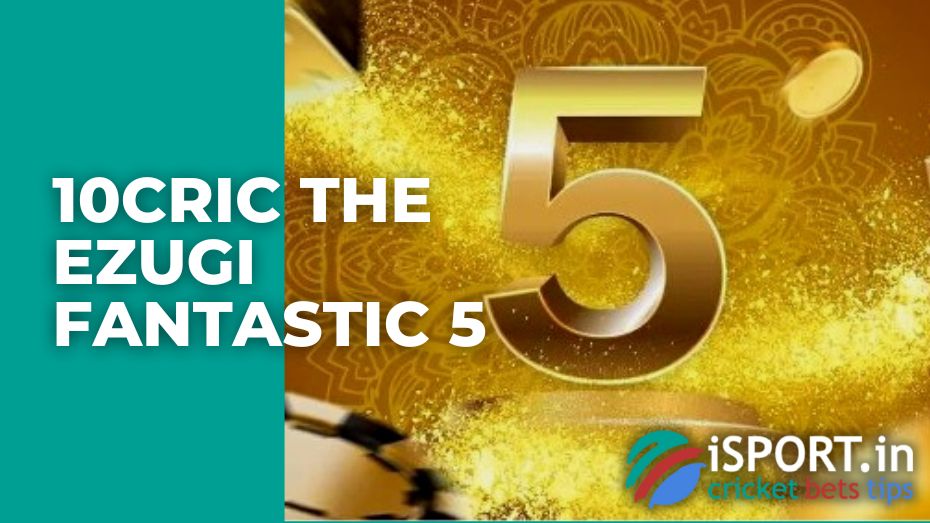 10cric The Ezugi Fantastic 5