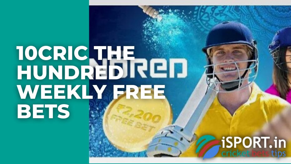 10cric The Hundred Weekly Free Bets