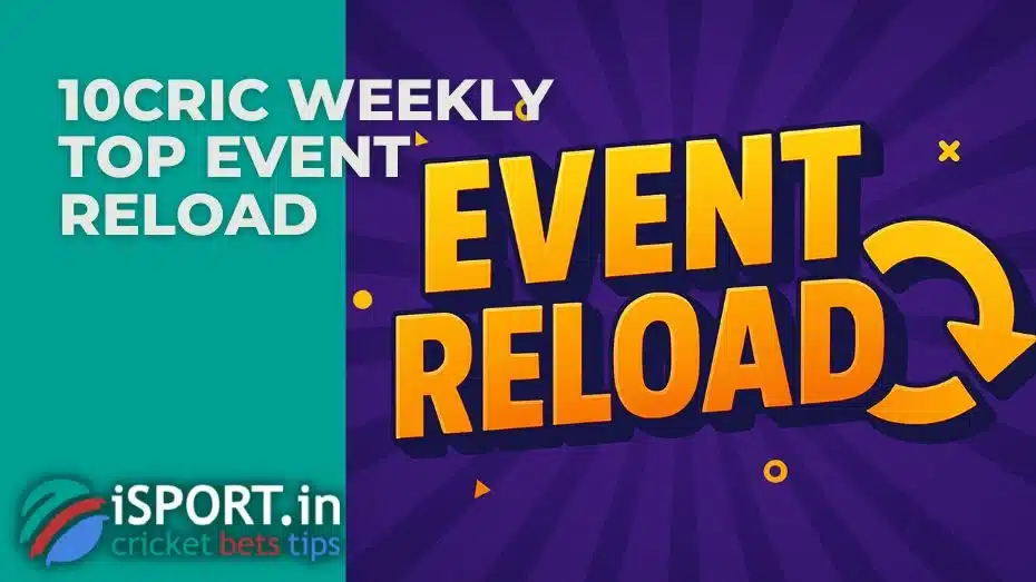 10cric Weekly Top Event Reload