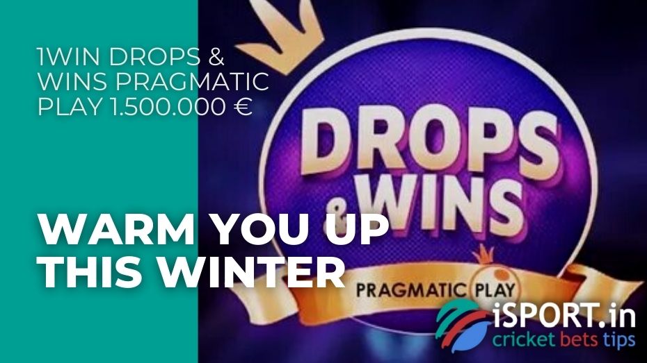 1win Drops & Wins Pragmatic Play 1.500.000 € - Warm you up this winter