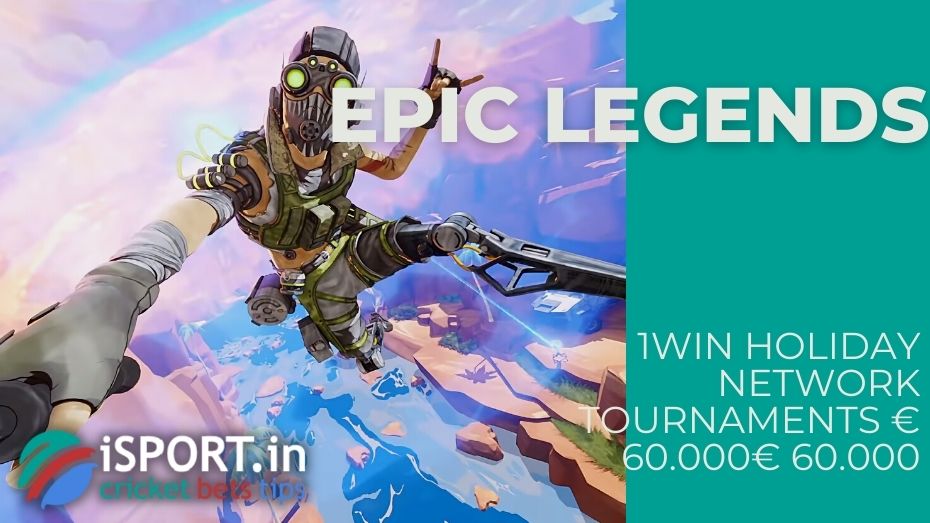 1win Holiday Network Tournaments € 60.000 - Epic Legends