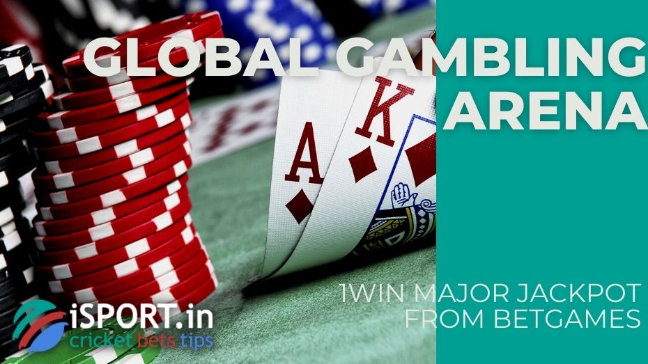 1win MAJOR JACKPOT from BetGames - Global gambling arena