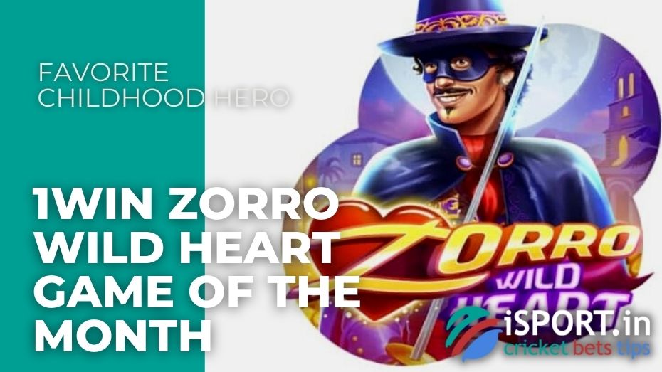 1win Zorro Wild Heart Game of the Month - Favorite childhood hero