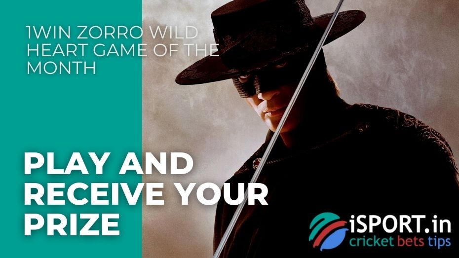 1win Zorro Wild Heart Game of the Month - Play and receive your prize