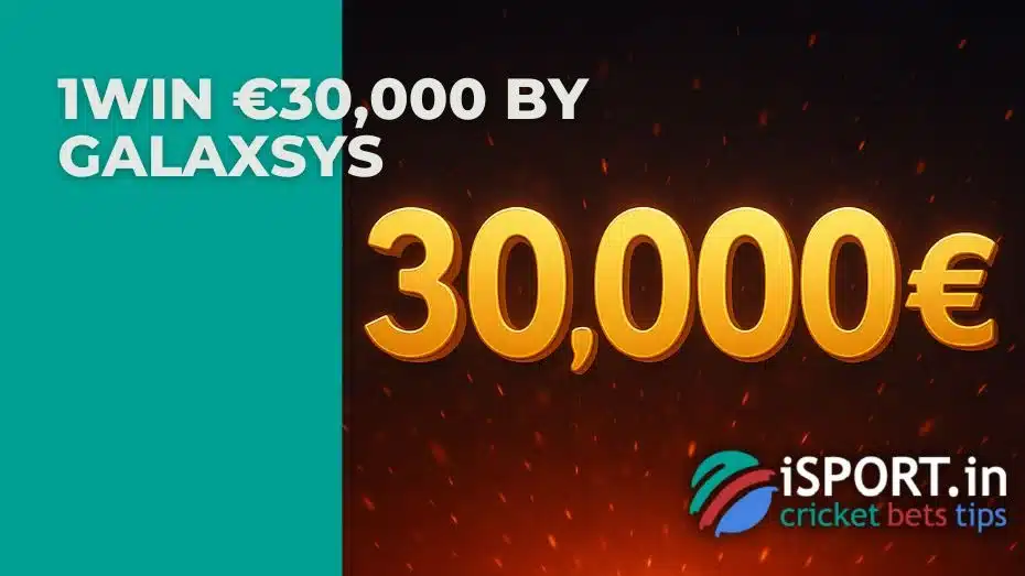 1win €30000 by Galaxsys