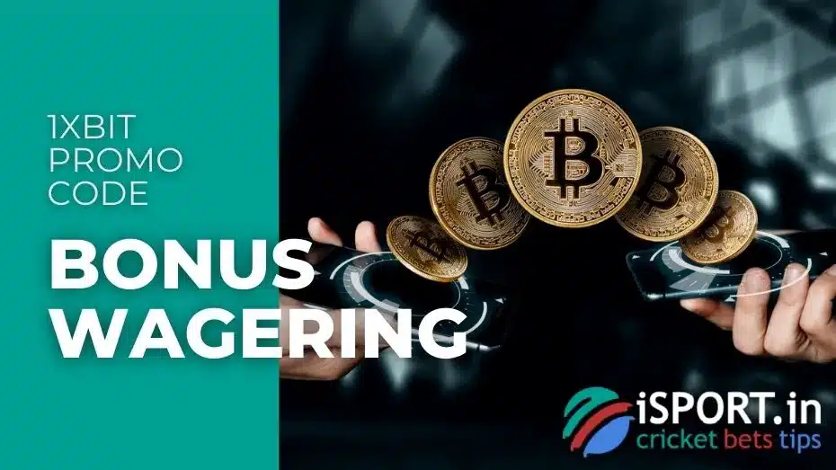 1xBit Promo Code 5 1xBit Promo Code - Bonus Wagering