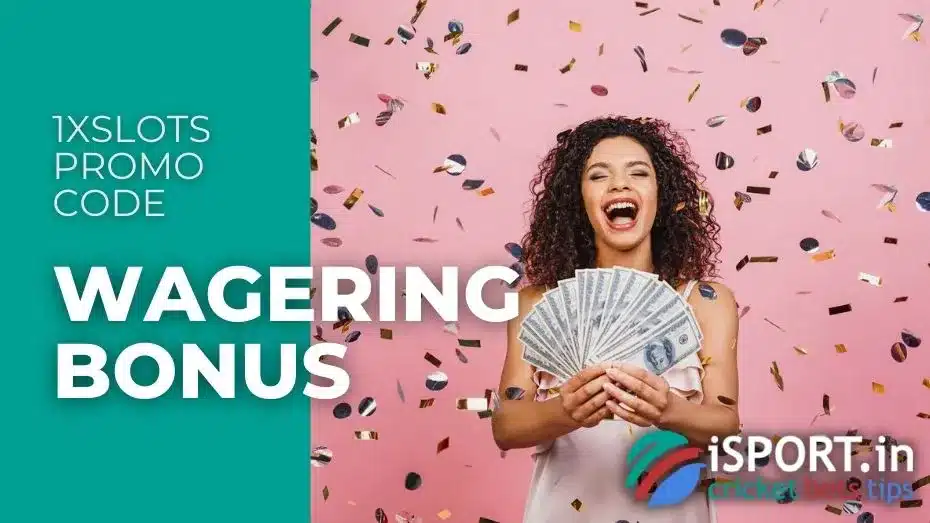 1xSlots Promo Code 5 1xSlots Promo Code: Wagering Bonus