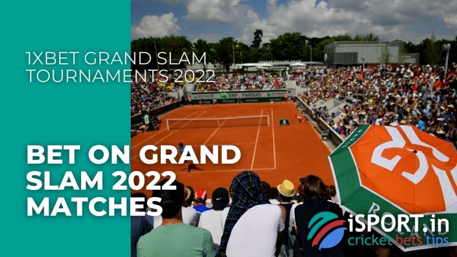 1xbet Grand Slam Tournaments 2022 - Bet on Grand Slam 2022 matches