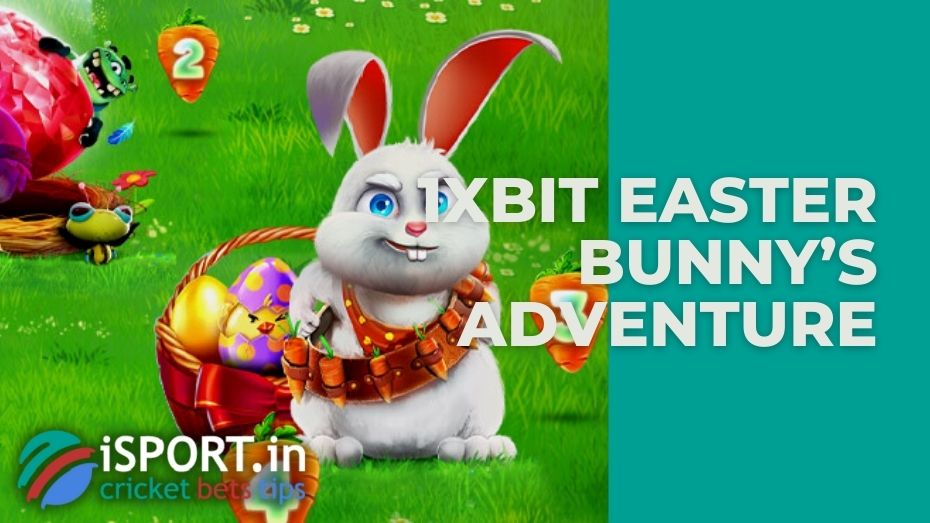 1xBit Easter Bunny's Adventure: from the "Bronze Egg" to the first place