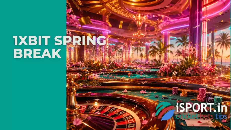 1xBit Spring Break