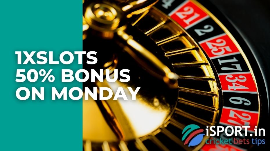 1xSlots 50% Bonus on Monday