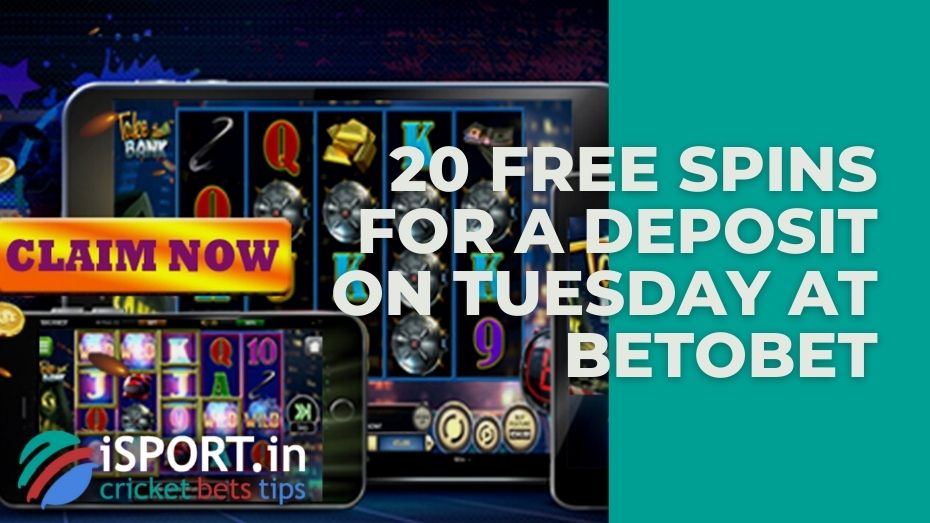 20 free spins for a deposit on Tuesday at Betobet: rules