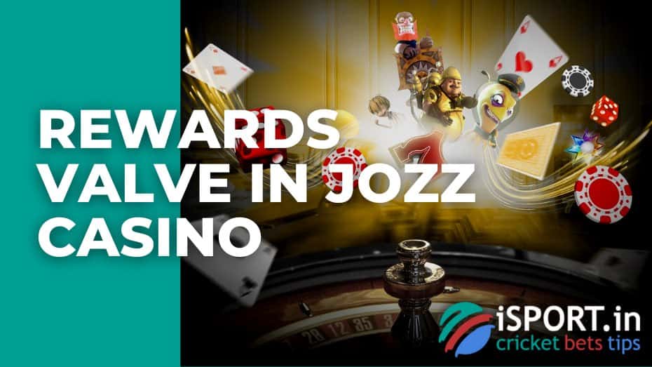 Rewards Valve in Jozz casino