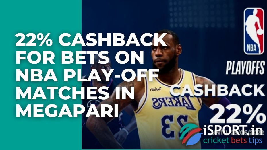 22% cashback for bets on NBA play-off matches in Megapari