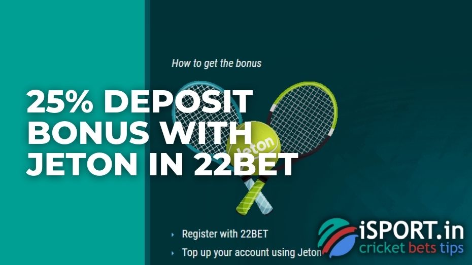 25% Deposit bonus with Jeton in 22Bet