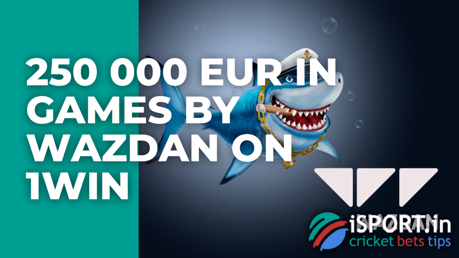 250 000 EUR in games by Wazdan on 1win