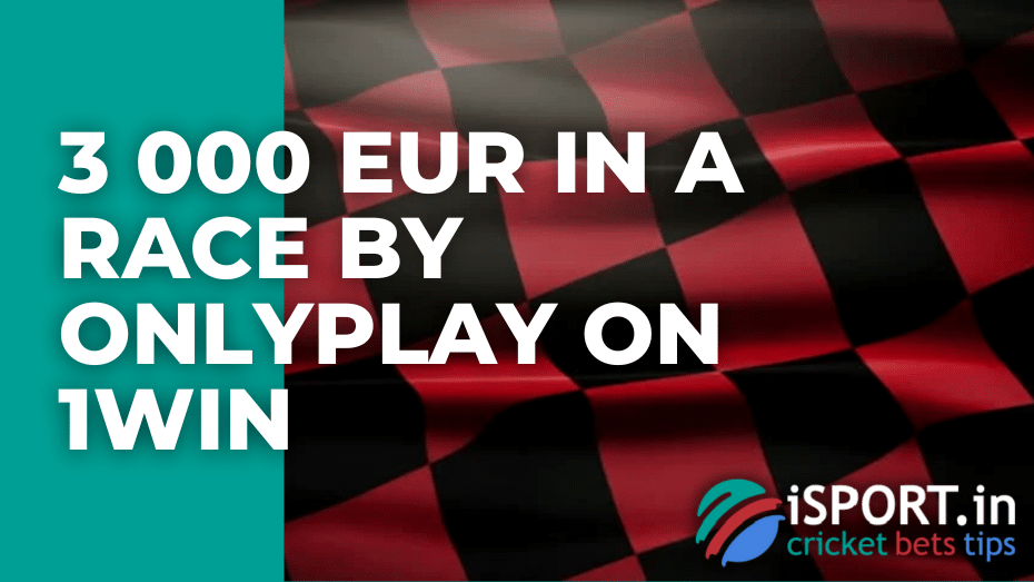 3 000 EUR in a race by Onlyplay on 1win