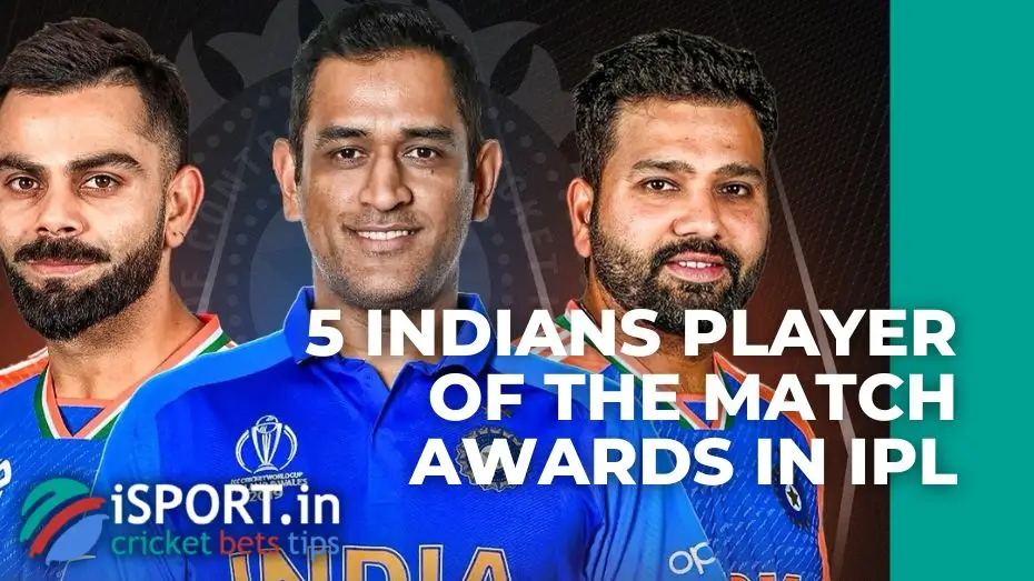 5 indians with highest player of the match awards in IPL