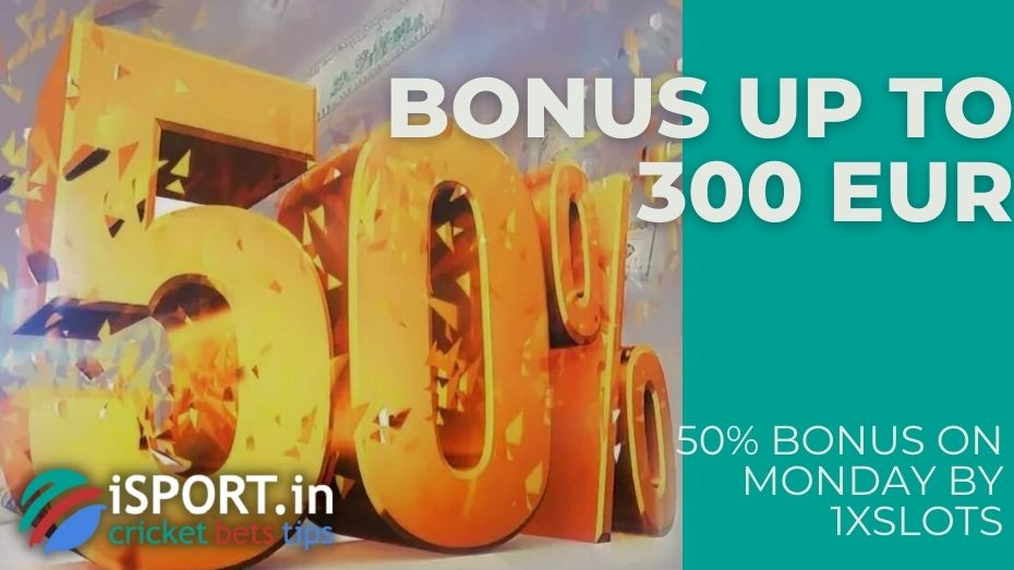 50% Bonus On Monday by 1xSlots – Bonus up to 300 EUR