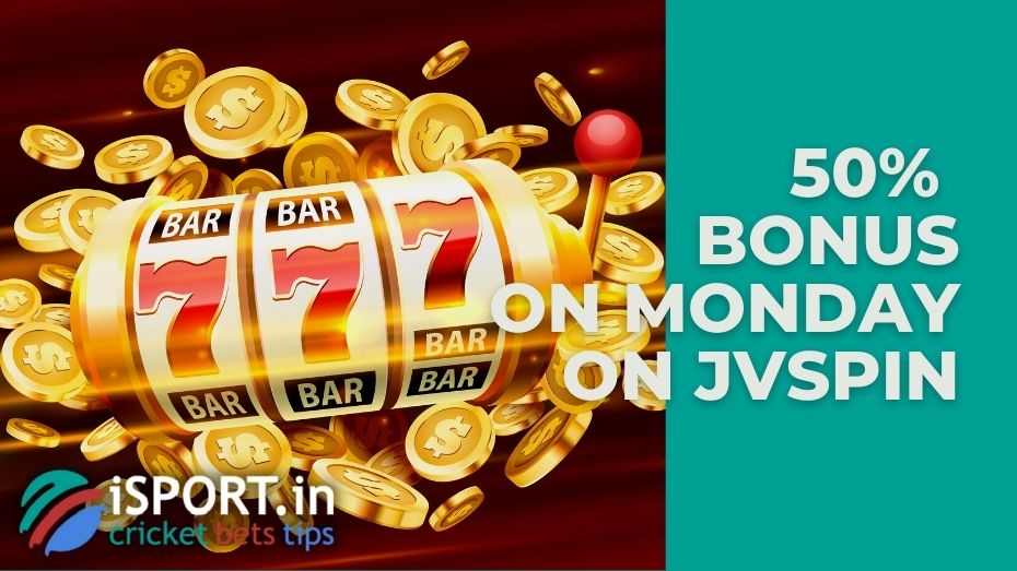 50% Bonus on Monday on JVSpin: how to get the gift