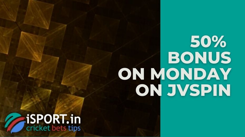 50% Bonus on Monday on JVSpin: advantages of the promotion