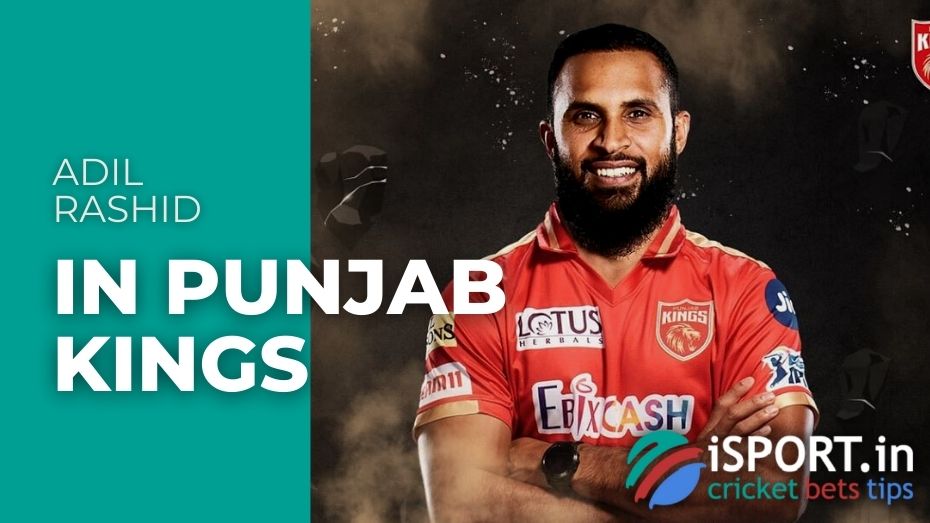 Adil Rashid plays for Punjab Kings since 2021 in overseas status
