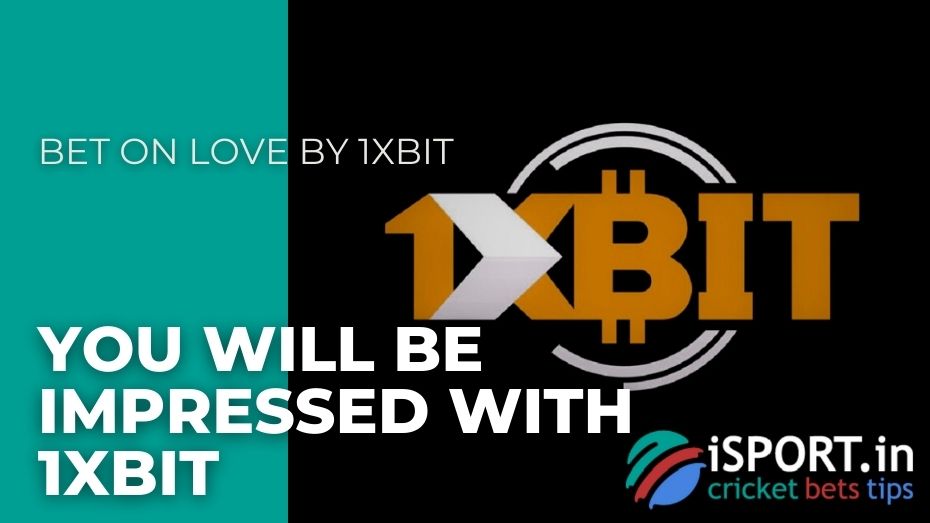 Bet On Love by 1xBit – You will be impressed with 1xBit
