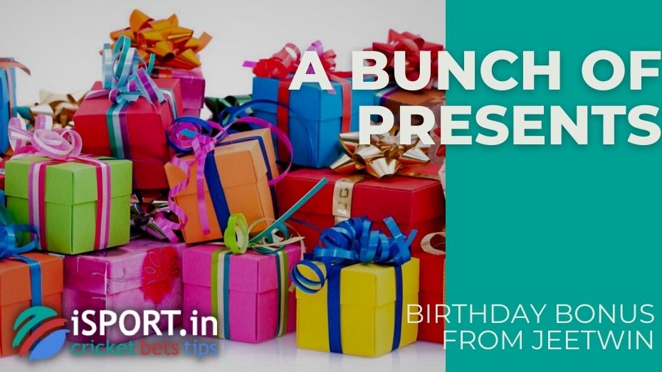 Birthday Bonus from JeetWin – A bunch of presents
