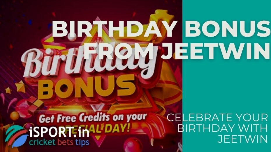Birthday Bonus from JeetWin – Celebrate your birthday with JeetWin