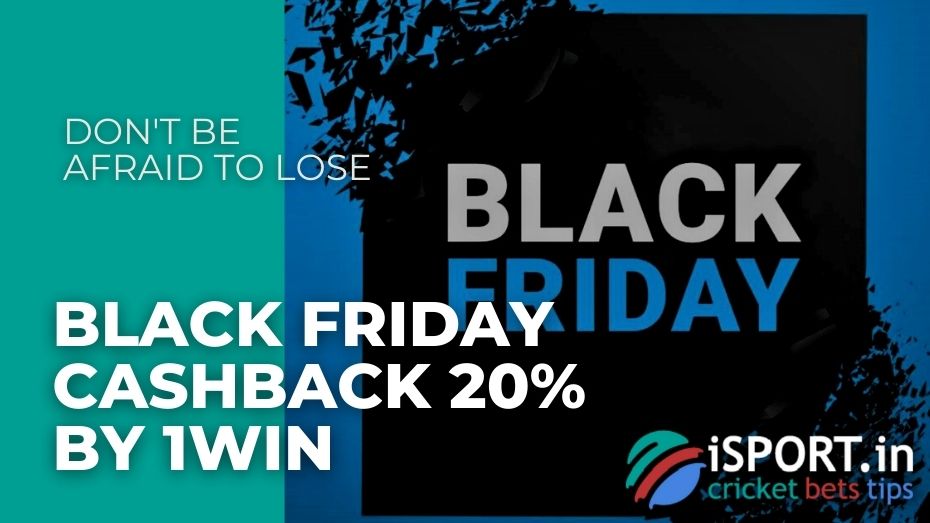 Black Friday Cashback 20% by 1win – Don't be afraid to lose