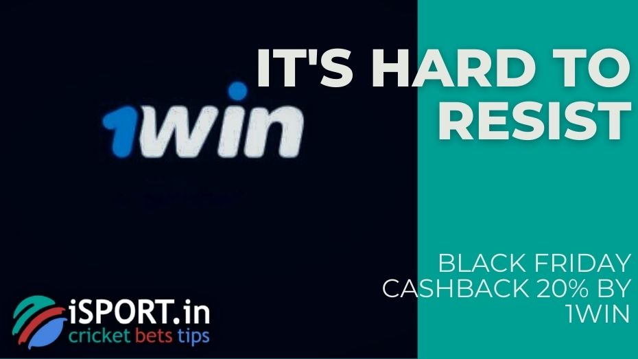 Black Friday Cashback 20% by 1win – It's hard to resist