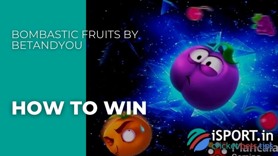 Bombastic Fruits by BetAndYou – How to win