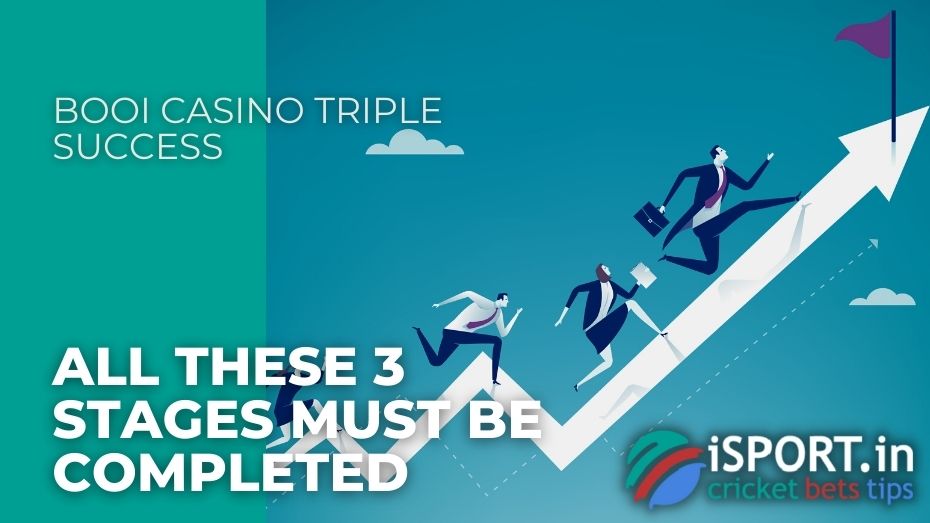Booi casino Triple Success - All these 3 stages must be completed 