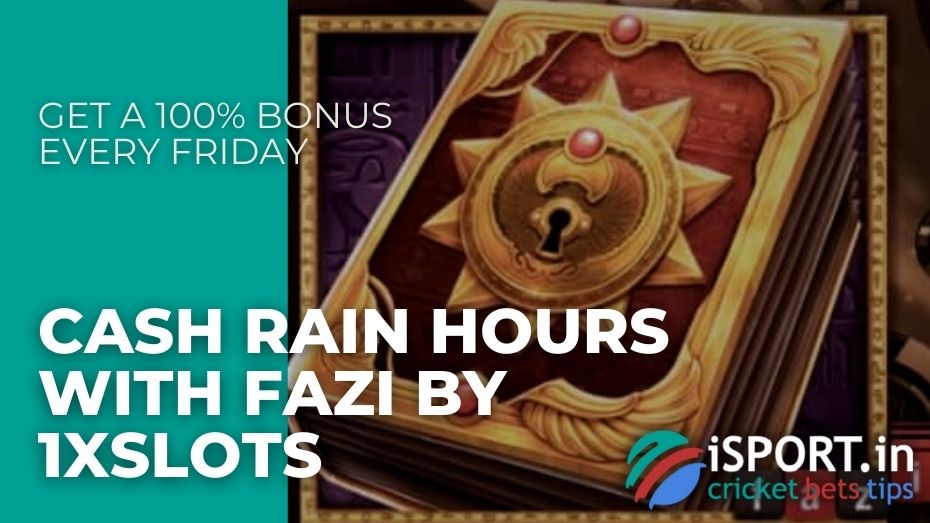 Cash Rain Hours with Fazi by 1xSlots – Get a 100% bonus every Friday