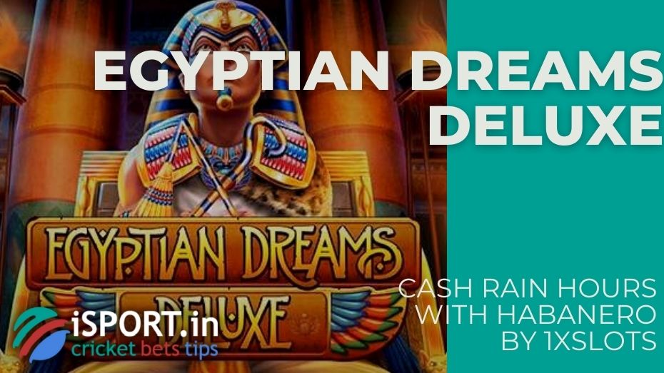 Cash Rain Hours with Habanero by 1xSlots – Egyptian Dreams Deluxe