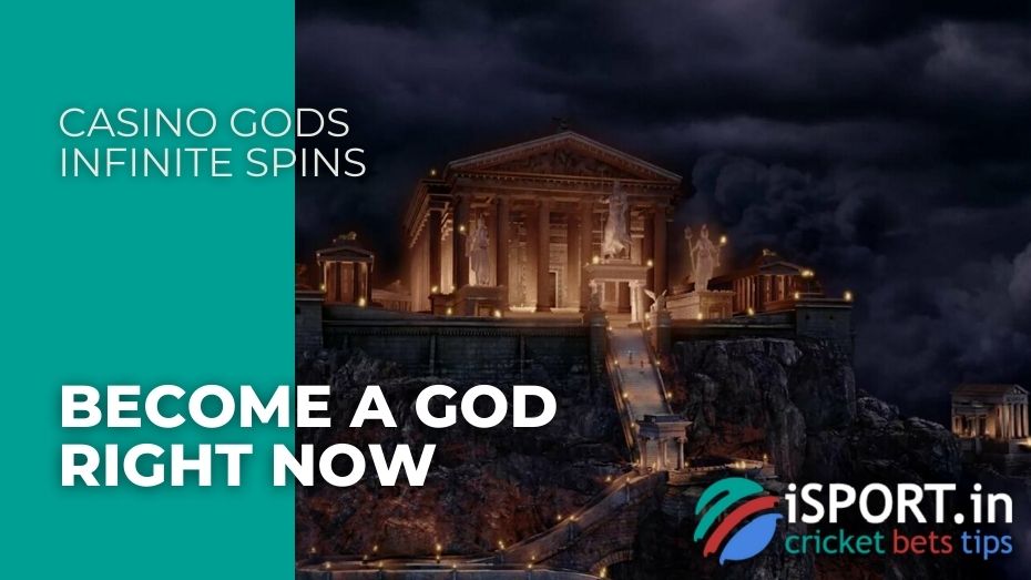 Casino Gods Infinite Spins - Become a God right now