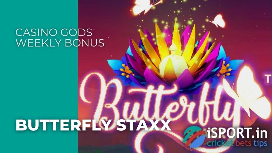 Casino Gods Weekly Bonus - Butterfly Staxx