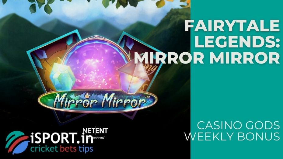 Casino Gods Weekly Bonus - Fairytale Legends Mirror Mirror