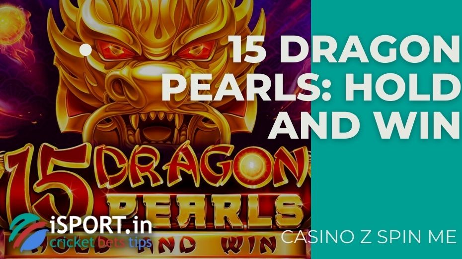Casino Z Spin Me – 15 Dragon Pearls: Hold and Win