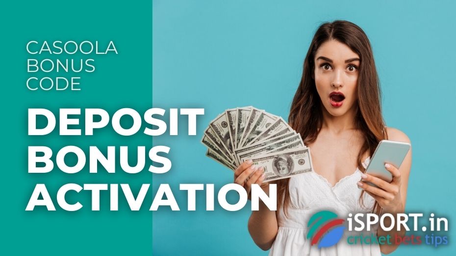 Casoola Bonus Code - Deposit Bonus Activation