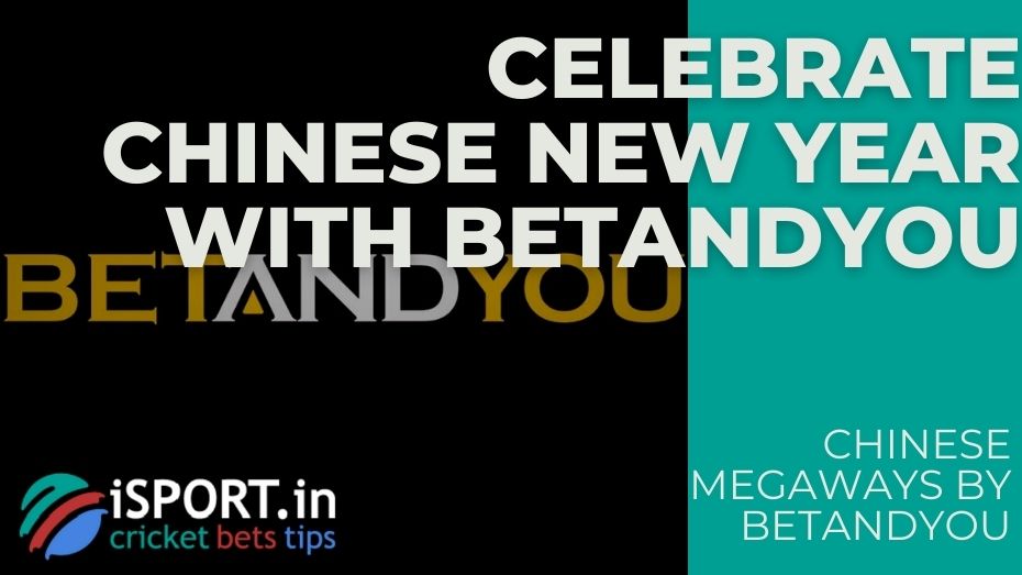 Chinese Megaways by BetAndYou – Celebrate Chinese New Year with BetAndYou