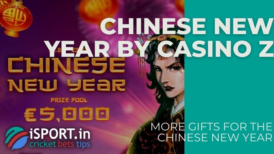 Chinese New Year by Casino Z – More gifts for the Chinese New Year