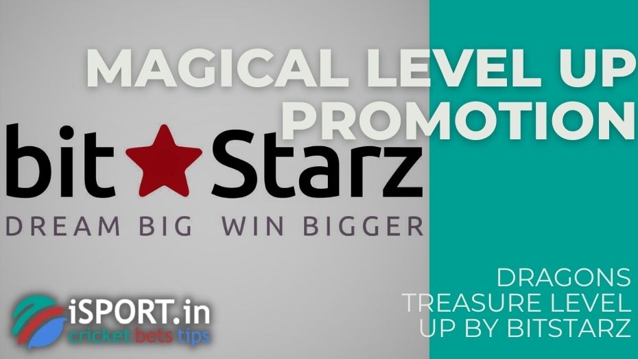 Dragons Treasure Level Up by BitStarz – Magical Level Up promotion