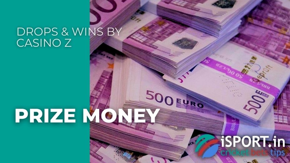 Drops & Wins by Casino Z – Prize money